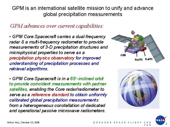 GPM is an international satellite mission to unify and advance global precipitation measurements GPM