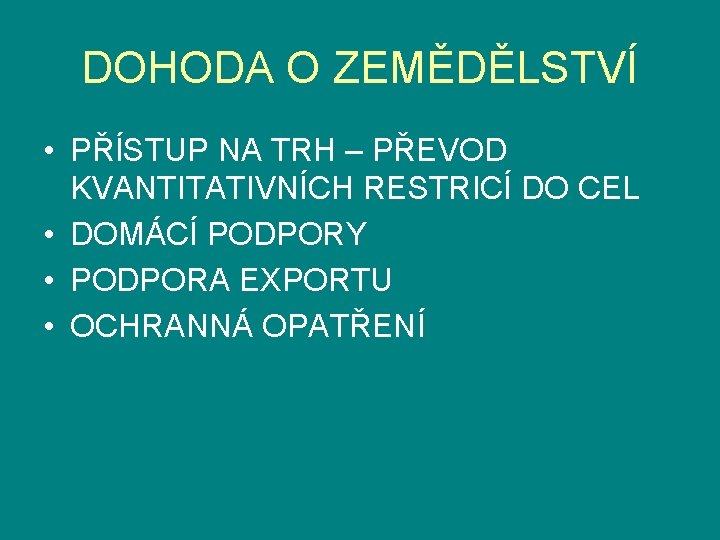 DOHODA O ZEMĚDĚLSTVÍ • PŘÍSTUP NA TRH – PŘEVOD KVANTITATIVNÍCH RESTRICÍ DO CEL •