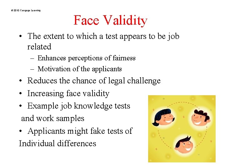 © 2010 Cengage Learning Face Validity • The extent to which a test appears
