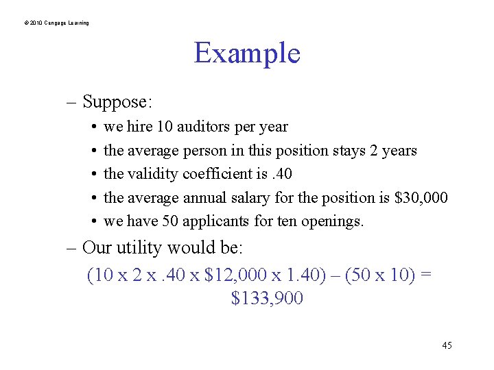 © 2010 Cengage Learning Example – Suppose: • • • we hire 10 auditors