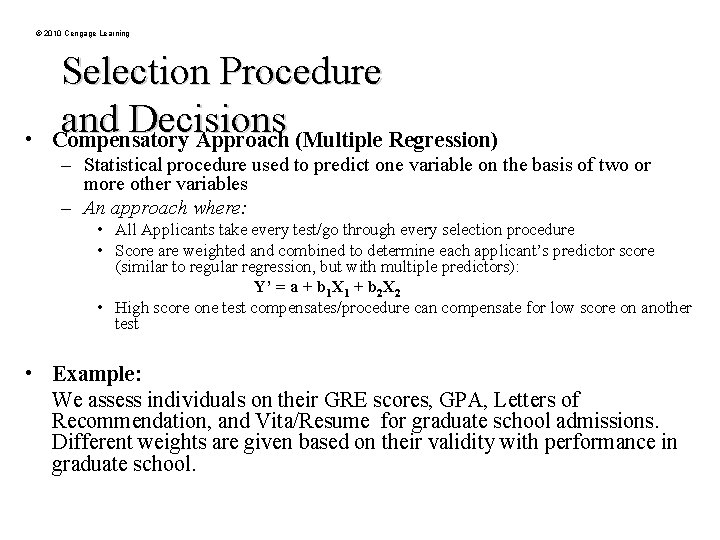 © 2010 Cengage Learning • Selection Procedure and Decisions Compensatory Approach (Multiple Regression) –