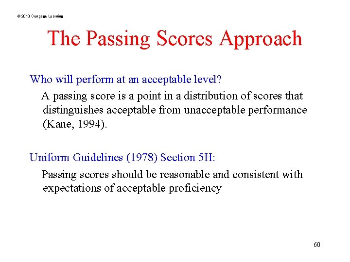 © 2010 Cengage Learning The Passing Scores Approach Who will perform at an acceptable