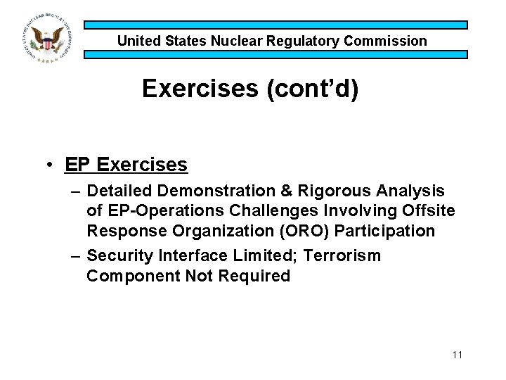 United States Nuclear Regulatory Commission Exercises (cont’d) • EP Exercises – Detailed Demonstration &