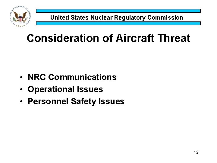 United States Nuclear Regulatory Commission Consideration of Aircraft Threat • NRC Communications • Operational