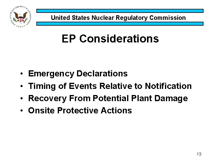 United States Nuclear Regulatory Commission EP Considerations • • Emergency Declarations Timing of Events