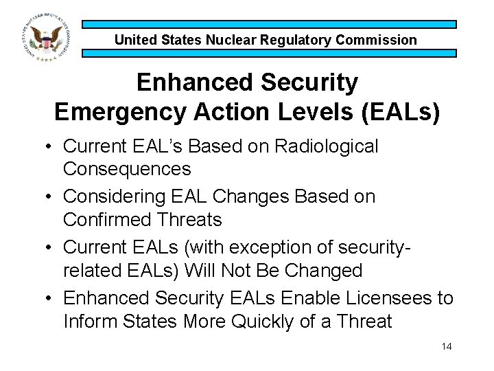 United States Nuclear Regulatory Commission Enhanced Security Emergency Action Levels (EALs) • Current EAL’s