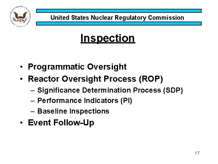 United States Nuclear Regulatory Commission Inspection • Programmatic Oversight • Reactor Oversight Process (ROP)