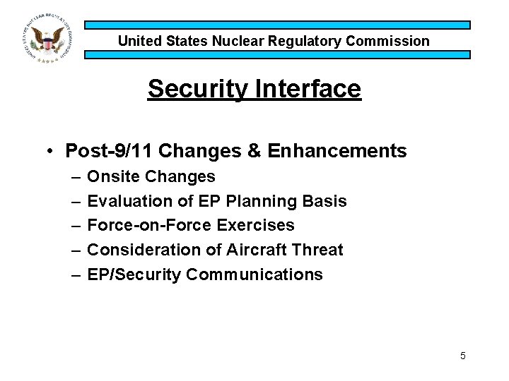 United States Nuclear Regulatory Commission Security Interface • Post-9/11 Changes & Enhancements – –