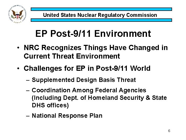 United States Nuclear Regulatory Commission EP Post-9/11 Environment • NRC Recognizes Things Have Changed