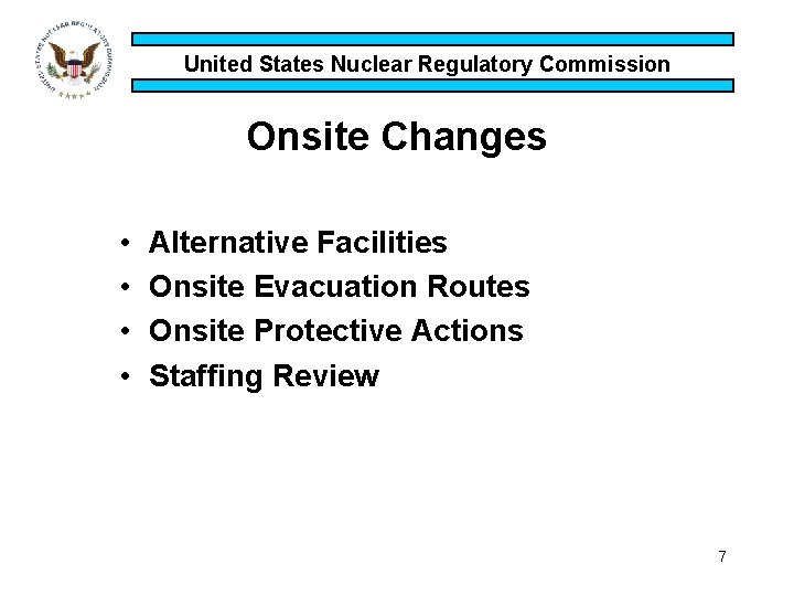 United States Nuclear Regulatory Commission Onsite Changes • • Alternative Facilities Onsite Evacuation Routes