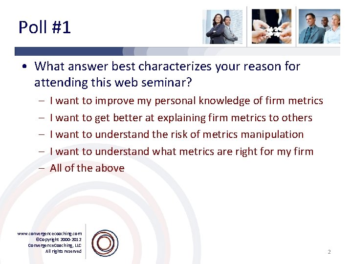 Poll #1 • What answer best characterizes your reason for attending this web seminar?