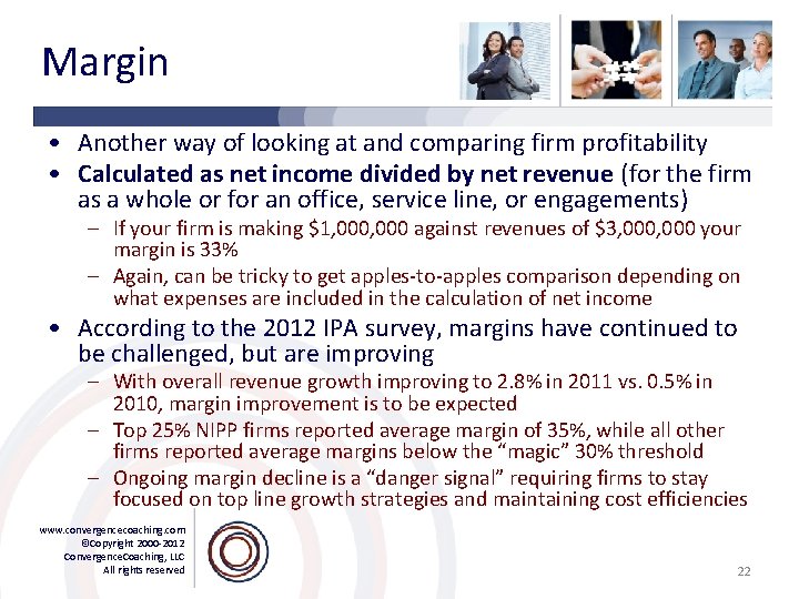 Margin • Another way of looking at and comparing firm profitability • Calculated as