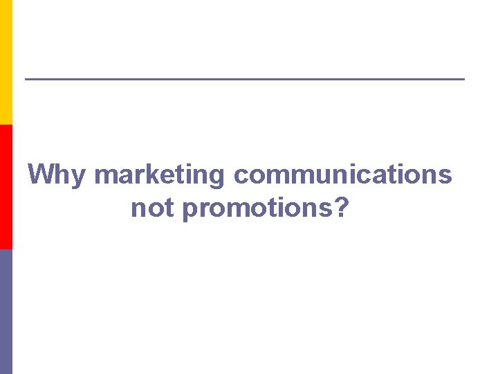 Why marketing communications not promotions? 