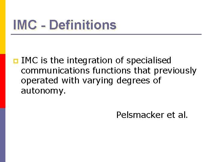 IMC - Definitions p IMC is the integration of specialised communications functions that previously