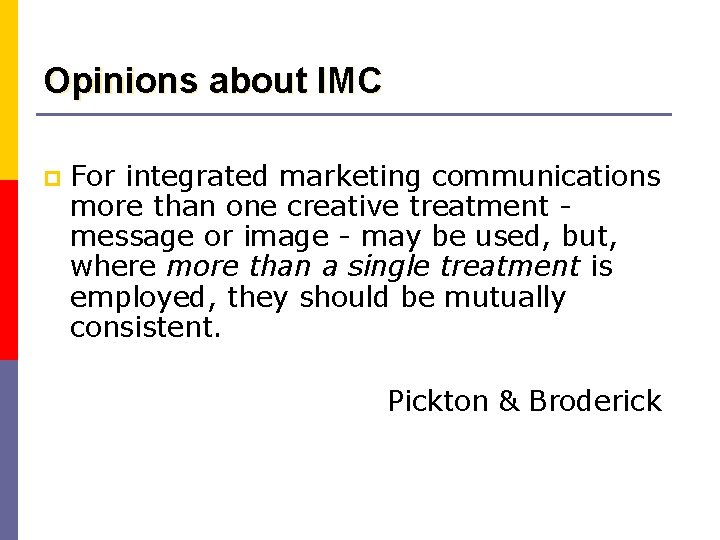 Opinions about IMC p For integrated marketing communications more than one creative treatment message