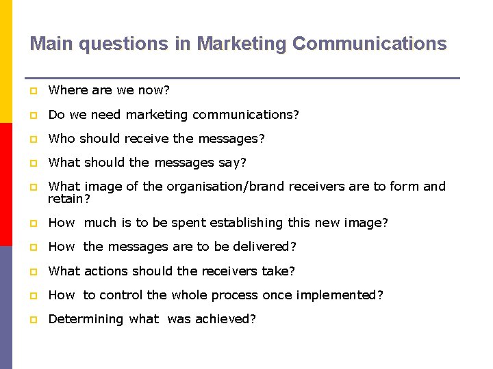 Main questions in Marketing Communications p Where are we now? p Do we need