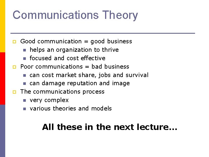 Communications Theory p p p Good communication = good business n helps an organization