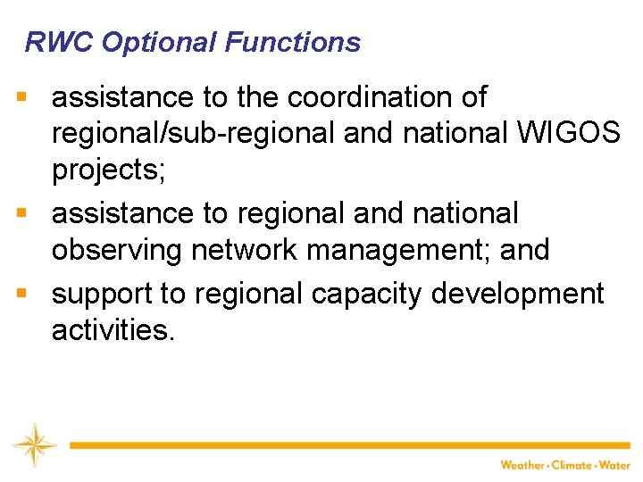 RWC Optional Functions § assistance to the coordination of regional/sub-regional and national WIGOS projects;