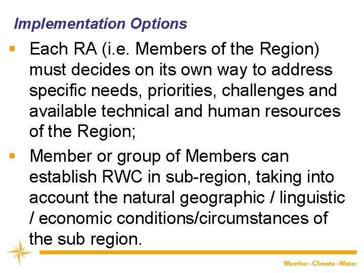 Implementation Options § Each RA (i. e. Members of the Region) must decides on