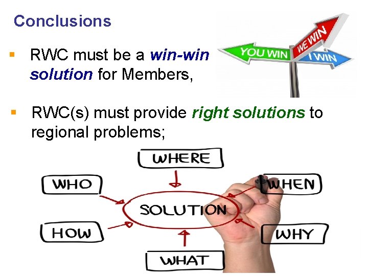 Conclusions § RWC must be a win-win solution for Members, § RWC(s) must provide
