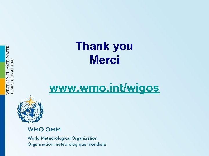 Thank you Merci www. wmo. int/wigos 