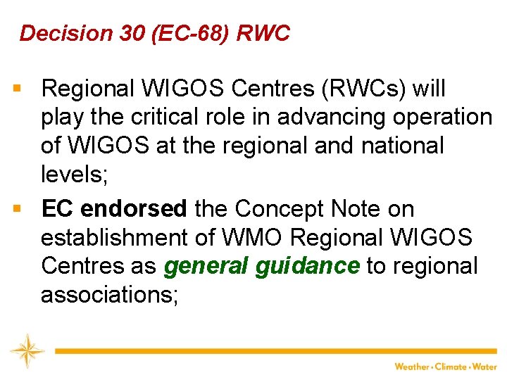 Decision 30 (EC-68) RWC § Regional WIGOS Centres (RWCs) will play the critical role