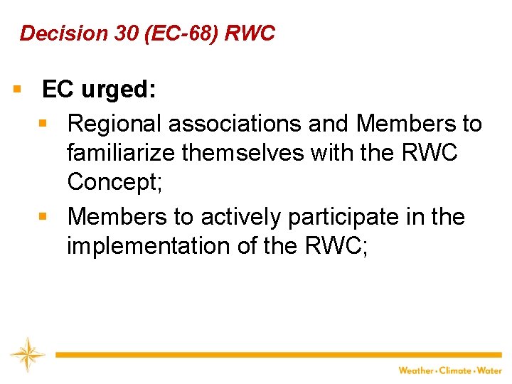 Decision 30 (EC-68) RWC § EC urged: § Regional associations and Members to familiarize