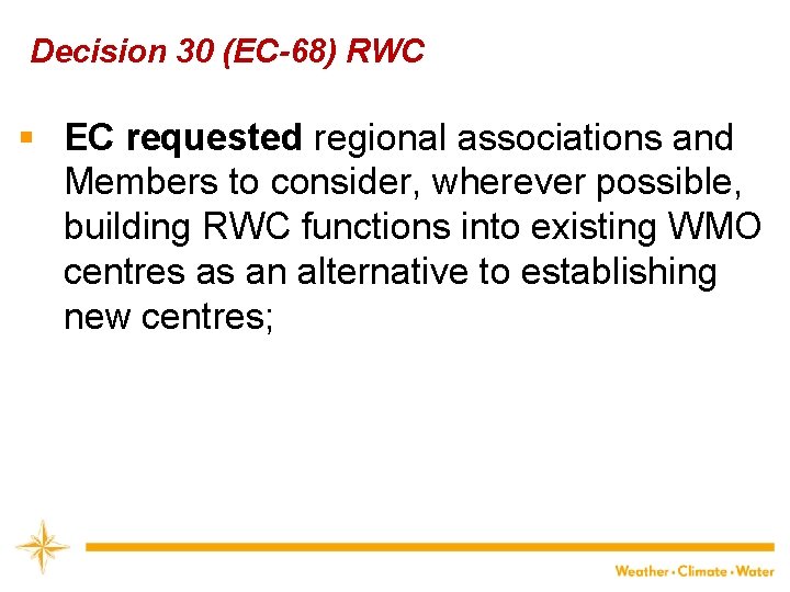 Decision 30 (EC-68) RWC § EC requested regional associations and Members to consider, wherever