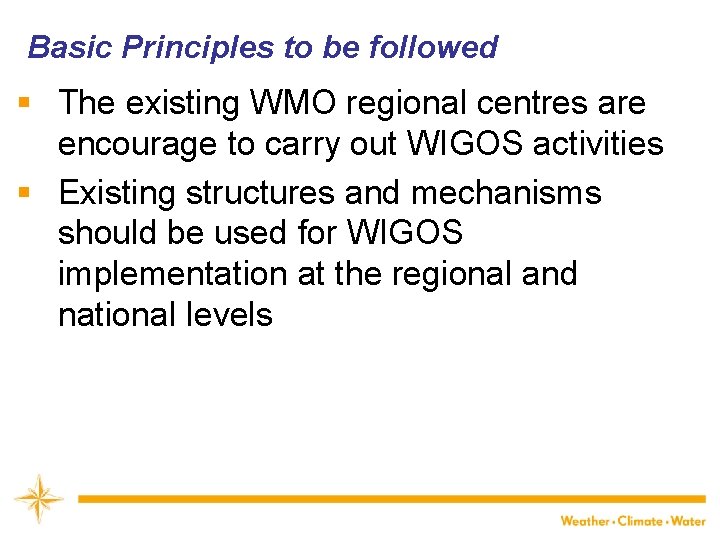 Basic Principles to be followed § The existing WMO regional centres are encourage to