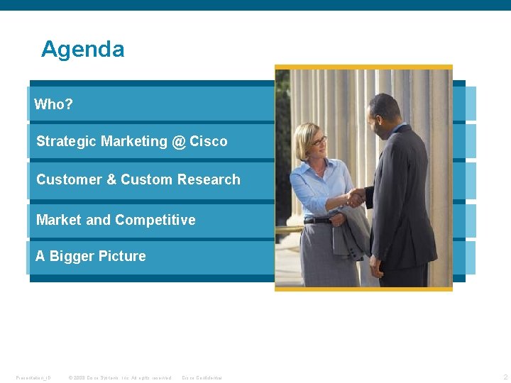 Agenda Who? Strategic Marketing @ Cisco Customer & Custom Research Market and Competitive A