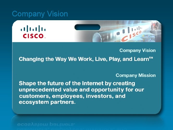 Company Vision Presentation_ID © 2008 Cisco Systems, Inc. All rights reserved. Cisco Confidential 6