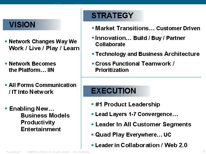 STRATEGY VISION § Market Transitions… Customer Driven § Network Changes Way We Work /