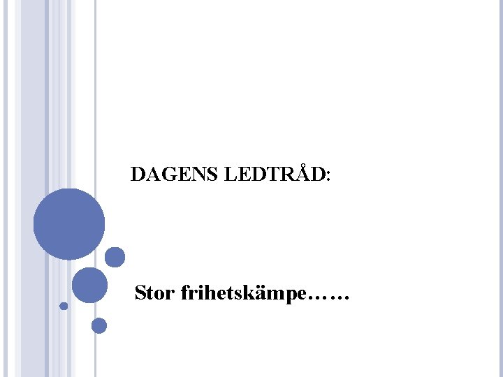 DAGENS LEDTRÅD: Stor frihetskämpe…… 