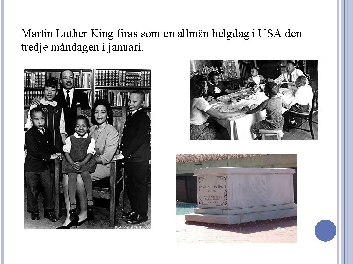 Martin Luther King firas som en allmän helgdag i USA den tredje måndagen i
