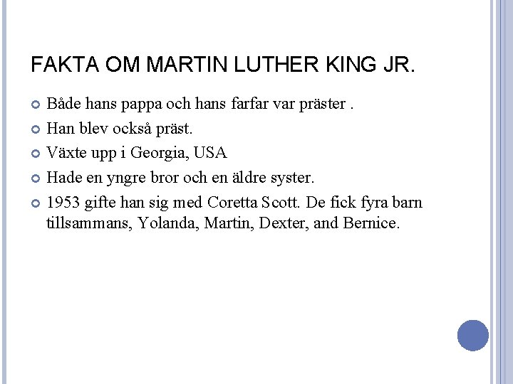 FAKTA OM MARTIN LUTHER KING JR. Både hans pappa och hans farfar var präster.