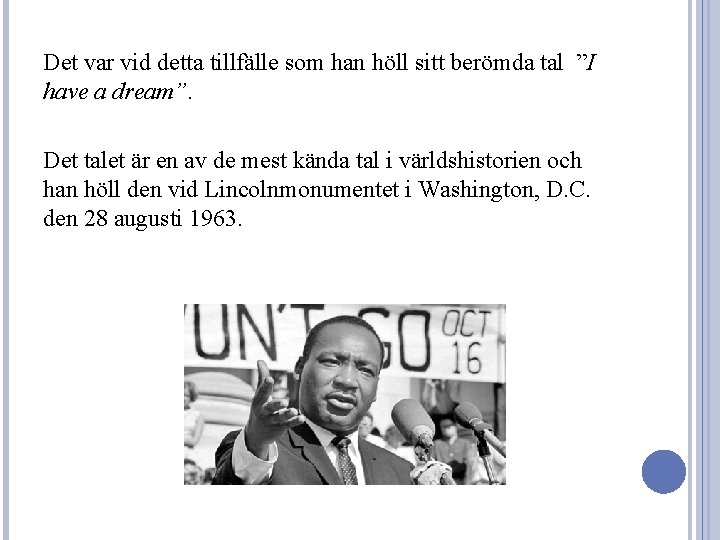 Det var vid detta tillfälle som han höll sitt berömda tal ”I have a