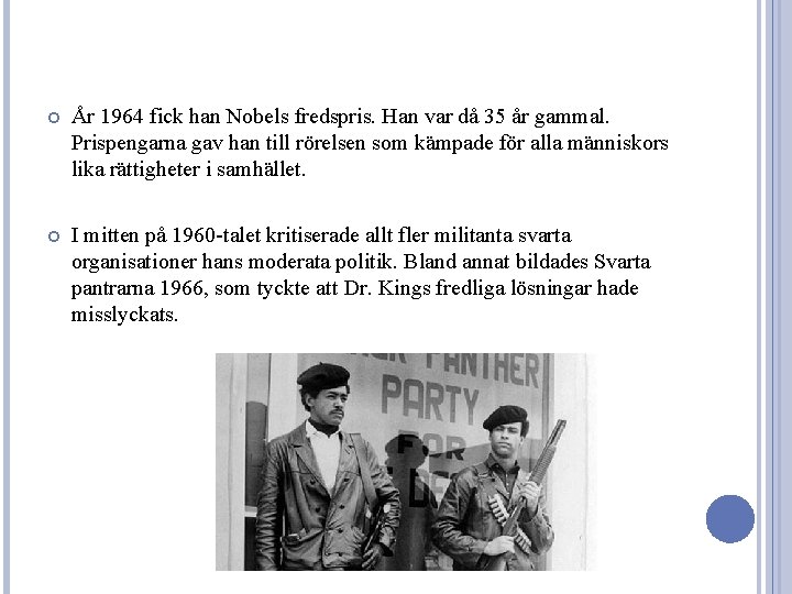  År 1964 fick han Nobels fredspris. Han var då 35 år gammal. Prispengarna
