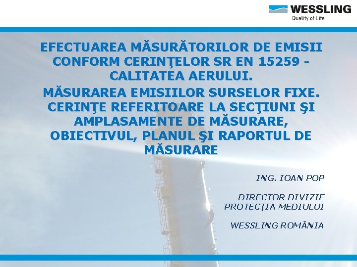 EFECTUAREA MĂSURĂTORILOR DE EMISII CONFORM CERINŢELOR SR EN 15259 CALITATEA AERULUI. MĂSURAREA EMISIILOR SURSELOR