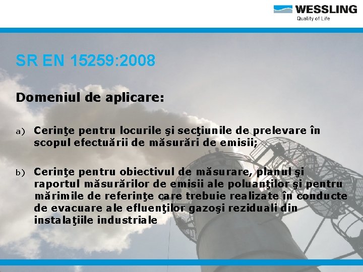 SR EN 15259: 2008 Domeniul de aplicare: a) Cerinţe pentru locurile şi secţiunile de