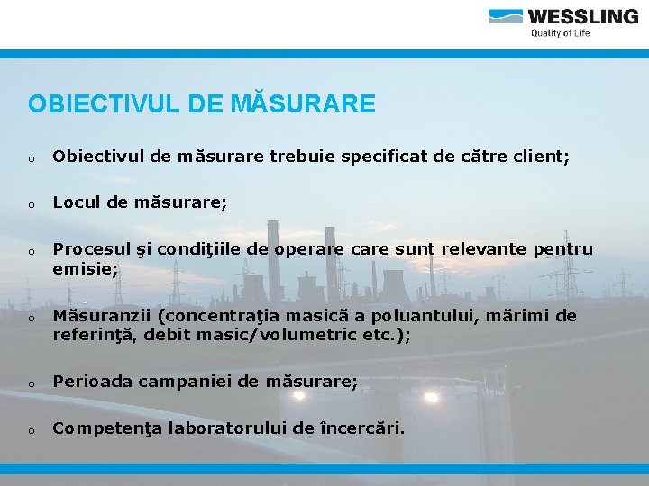 OBIECTIVUL DE MĂSURARE o Obiectivul de măsurare trebuie specificat de către client; o Locul