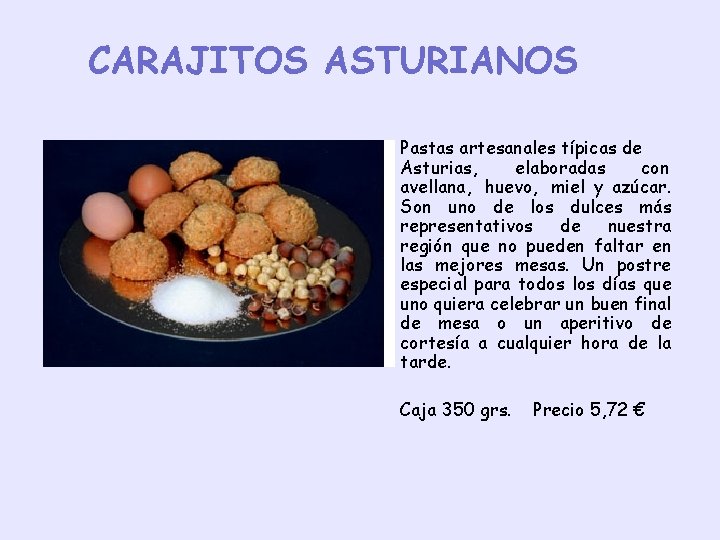 CARAJITOS ASTURIANOS Pastas artesanales típicas de Asturias, elaboradas con avellana, huevo, miel y azúcar.