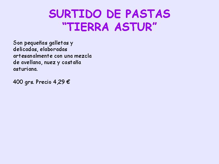 SURTIDO DE PASTAS “TIERRA ASTUR” Son pequeñas galletas y delicadas, elaboradas artesanalmente con una