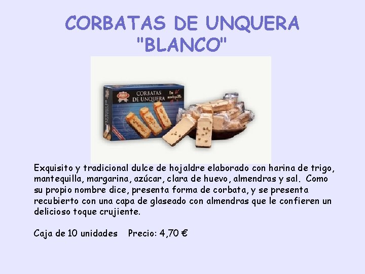 CORBATAS DE UNQUERA "BLANCO" Exquisito y tradicional dulce de hojaldre elaborado con harina de