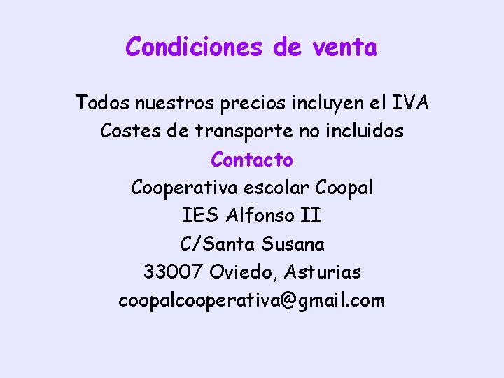 Condiciones de venta Todos nuestros precios incluyen el IVA Costes de transporte no incluidos