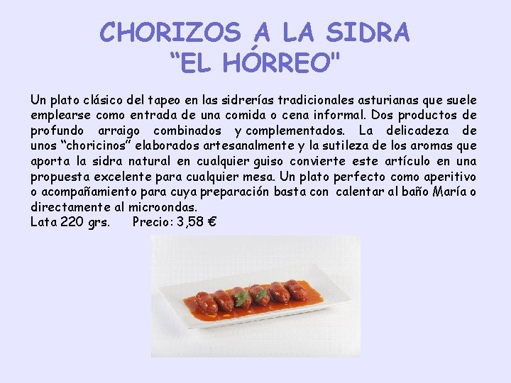 CHORIZOS A LA SIDRA “EL HÓRREO" Un plato clásico del tapeo en las sidrerías