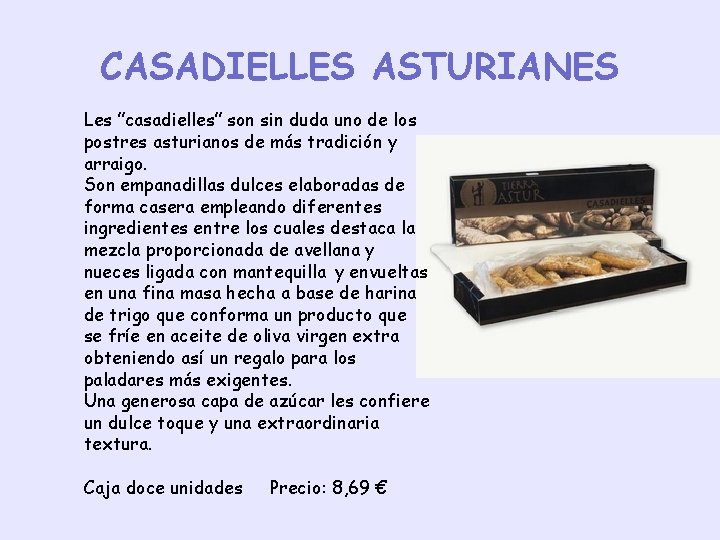 CASADIELLES ASTURIANES Les ”casadielles” son sin duda uno de los postres asturianos de más