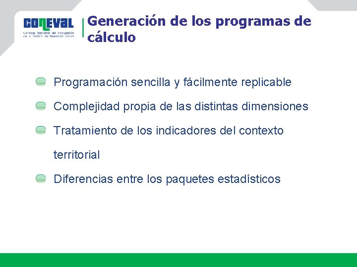 Generación de los programas de cálculo Programación sencilla y fácilmente replicable Complejidad propia de