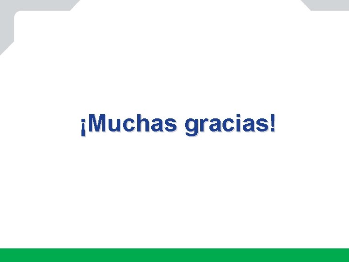 ¡Muchas gracias! 