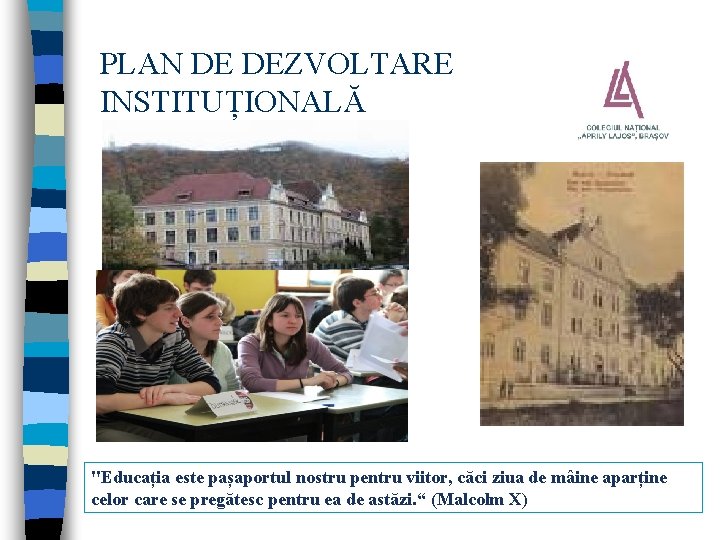 PLAN DE DEZVOLTARE INSTITUȚIONALĂ "Educația este pașaportul nostru pentru viitor, căci ziua de mâine