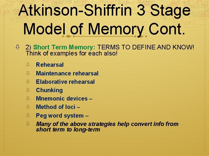 Atkinson-Shiffrin 3 Stage Model of Memory Cont. 2) Short Term Memory: TERMS TO DEFINE Atkinson-Shiffrin 3 Stage Model of Memory Cont. 2) Short Term Memory: TERMS TO DEFINE